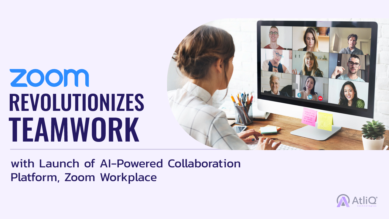 Zoom Revolutionizes Teamwork with Launch of AI-Powered Collaboration Platform, Zoom Workplace