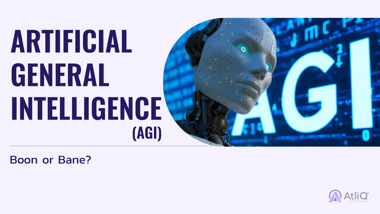 Artificial General Intelligence (AGI): Boon or Bane